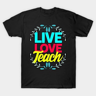 Live love teach T-Shirt